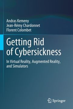 portada Getting Rid of Cybersickness: In Virtual Reality, Augmented Reality, and Simulators