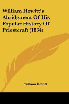 portada william howitt's abridgment of his popular history of priestcraft (1834)