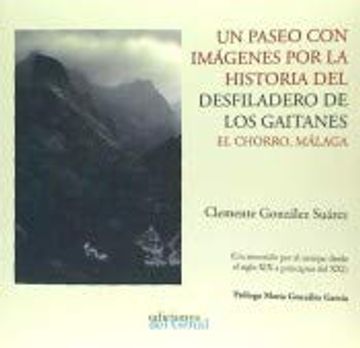 portada Un Paseo con Imágenes por la Historia del Desfiladero de los Gaitanes el Chorro, Málaga (in Spanish)