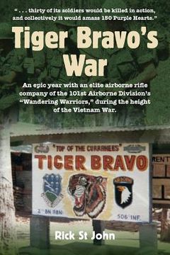 portada Tiger Bravo's War: An epic year with an elite airborne rifle company of the 101st Airborne Division's Wandering Warriors, during the heig (en Inglés)