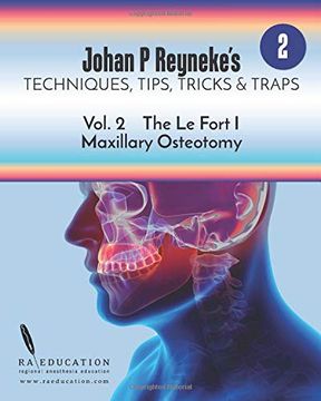 portada Johan p. Reyneke’S Techniques, Tips, Tricks & Traps vol 2: The le Fort i Maxillary Osteotomy (in English)