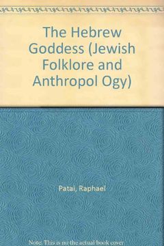 portada The Hebrew Goddess (Raphael Patai Series in Jewish Folklore and Anthropology) 