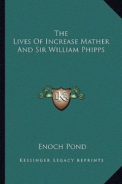 portada the lives of increase mather and sir william phipps (en Inglés)