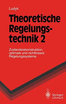 portada Theoretische Regelungstechnik 2: Zustandsrekonstruktion, Optimale und Nichtlineare Regelungssysteme (in German)