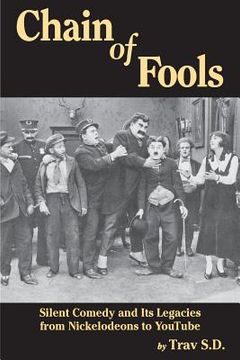 portada Chain of Fools - Silent Comedy and Its Legacies from Nickelodeons to YouTube (en Inglés)