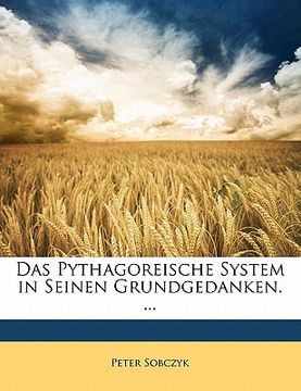 portada Das Pythagoreische System in Seinen Grundgedanken. ... (en Alemán)