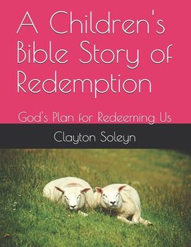 portada A Children's Bible Story of Redemption: God's Plan for Redeeming Us (en Inglés)