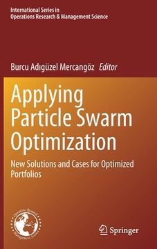 portada Applying Particle Swarm Optimization: New Solutions and Cases for Optimized Portfolios (en Inglés)