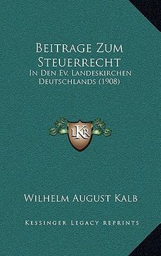 portada Beitrage Zum Steuerrecht: In Den Ev. Landeskirchen Deutschlands (1908) (en Alemán)