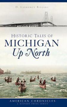portada Historic Tales of Michigan Up North (en Inglés)
