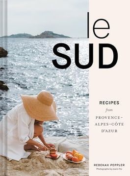 portada Le Sud: Recipes From Provence-Alpes-Côte D'azur