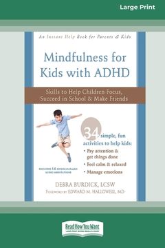 portada Mindfulness for Kids with ADHD: Skills to Help Children Focus, Succeed in School, and Make Friends (16pt Large Print Edition) (en Inglés)