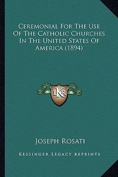 portada ceremonial for the use of the catholic churches in the uniteceremonial for the use of the catholic churches in the united states of america (1894) d s (en Inglés)