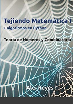 portada Tejiendo Matemática i + Algoritmos en Python: Teoría de Números y Combinatoria (in Spanish)