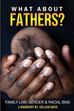 portada What About Fathers?: Family Law; Gender & Racial Bias (en Inglés)