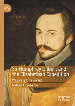 portada Sir Humphrey Gilbert and the Elizabethan Expedition: Preparing for a Voyage (en Inglés)