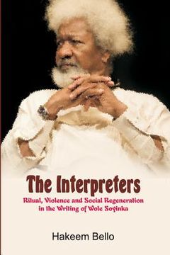 portada The Interpreters: Ritual, Violence, and Social Regeneration in the Writing of Wole Soyinka (en Inglés)