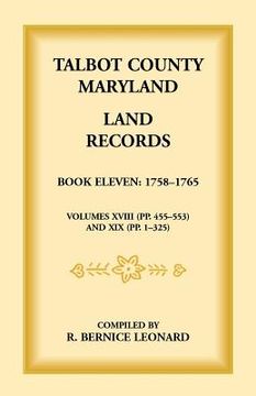 portada Talbot County, Maryland Land Records: Book 11, 1758-1765 (en Inglés)