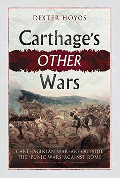 portada Carthage's Other Wars: Carthaginian Warfare Outside the 'Punic Wars' Against Rome (en Inglés)