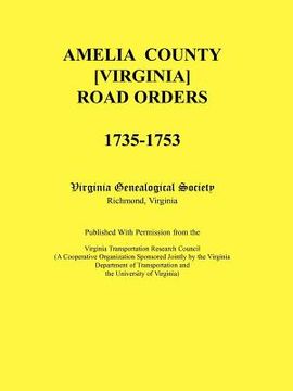portada amelia county [virginia] road orders, 1735-1753. published with permission from the virginia transportation research council (a cooperative organizati (en Inglés)