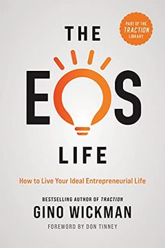 portada The eos Life: How to Live Your Ideal Entrepreneurial Life (The Traction Library) (in English)