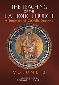 portada The Teaching of the Catholic Church: Volume 2: A Summary of Catholic Doctrine (en Inglés)