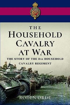 portada The Household Cavalry at War: The Story of the Second Household Cavalry Regiment (en Inglés)