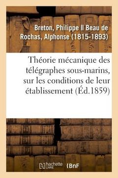 portada Théorie Mécanique Des Télégraphes Sous-Marins, Recherches Sur Les Conditions de Leur Établissement (en Francés)