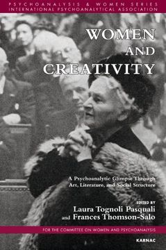 portada Women and Creativity: A Psychoanalytic Glimpse Through Art, Literature, and Social Structure (Psychoanalysis and Women Series)