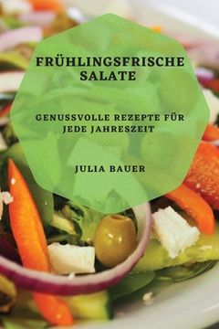 portada Frühlingsfrische Salate: Genussvolle Rezepte für jede Jahreszeit (in German)