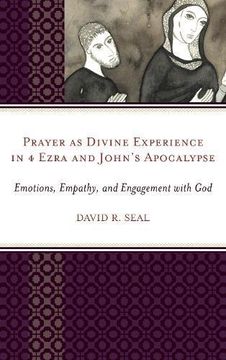 portada Prayer as Divine Experience in 4 Ezra and John’s Apocalypse: Emotions, Empathy, and Engagement with God