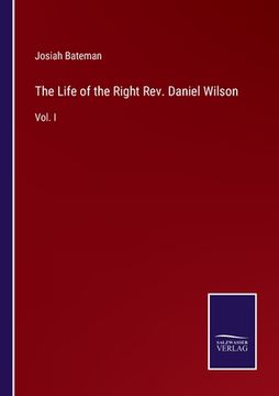 portada The Life of the Right Rev. Daniel Wilson: Vol. I