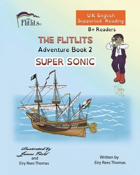 portada THE FLITLITS, Adventure Book 2, SUPER SONIC, 8+Readers, U.K. English, Supported Reading: Read, Laugh and Learn (en Inglés)