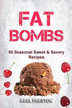 portada Fat Bombs: 50 Seasonal Sweet & Savory Recipes (en Inglés)