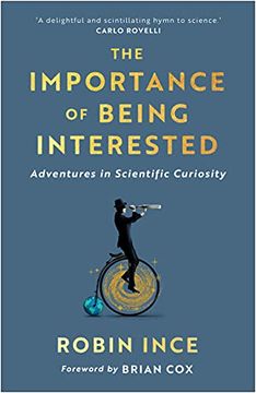 portada The Importance of Being Interested: Adventures in Scientific Curiosity (en Inglés)