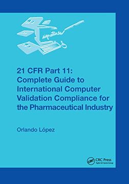 portada 21 cfr Part 11: Complete Guide to International Computer Validation Compliance for the Pharmaceutical Industry (en Inglés)