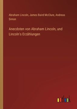 portada Anecdoten von Abraham Lincoln, und Lincoln's Erzählungen (en Alemán)