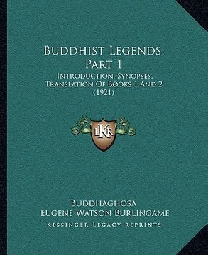 portada buddhist legends, part 1: introduction, synopses, translation of books 1 and 2 (1921) (en Inglés)
