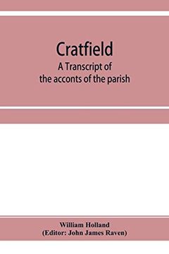 portada Cratfield: A Transcript of the Acconts of the Parish, From A. D. 1490 to A. D. 1642 (en Inglés)