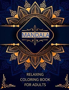 portada Mandala Relaxing Coloring Book for Adults: -Art of Coloring Mandala Adult; Pages for Meditation and Happiness Stress Relief &Relaxing,For Anxiety,Meditation and Creativity (in English)