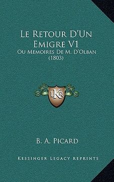 portada Le Retour D'Un Emigre V1: Ou Memoires De M. D'Olban (1803) (en Francés)