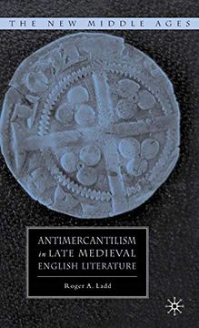 portada Antimercantilism in Late Medieval English Literature (The new Middle Ages) (en Inglés)