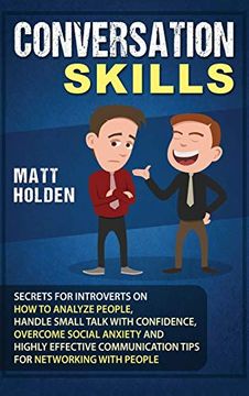 portada Conversation Skills: Secrets for Introverts on how to Analyze People, Handle Small Talk With Confidence, Overcome Social Anxiety and Highly Effective Communication Tips for Networking With People (in English)