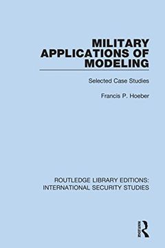 portada Military Applications of Modeling: Selected Case Studies (Routledge Library Editions: International Security Studies) 