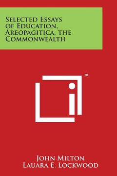 portada Selected Essays of Education, Areopagitica, the Commonwealth (en Inglés)