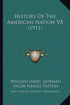portada history of the american nation v8 (1911) (en Inglés)
