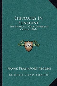 portada shipmates in sunshine: the romance of a caribbean cruise (1903) (en Inglés)