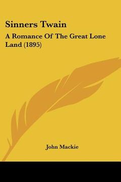 portada sinners twain: a romance of the great lone land (1895) (en Inglés)