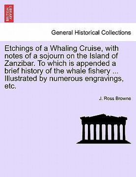 portada etchings of a whaling cruise, with notes of a sojourn on the island of zanzibar. to which is appended a brief history of the whale fishery ... illustr (en Inglés)