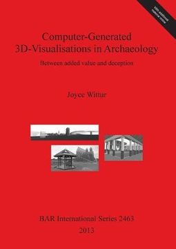 portada Computer-Generated 3D-Visualisations in Archaeology: Between added value and deception (BAR International Series)
